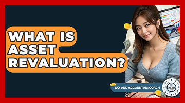 What Is Asset Revaluation? - Tax and Accounting Coach