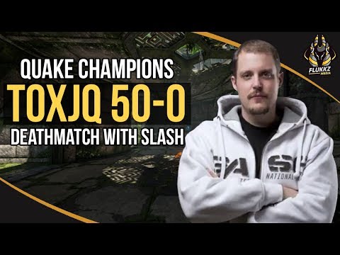 TOXJQ 50-0 DEATHMATCH WITH SLASH (QUAKE CHAMPIONS)