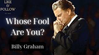 Whose Fool Are You?   Billy Graham Mesages