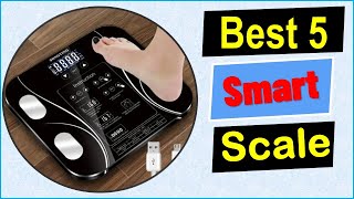 ✅Best Smart Scale 2024 | Top 5 Best Smart Scale - Review Best Smart Scale 2024