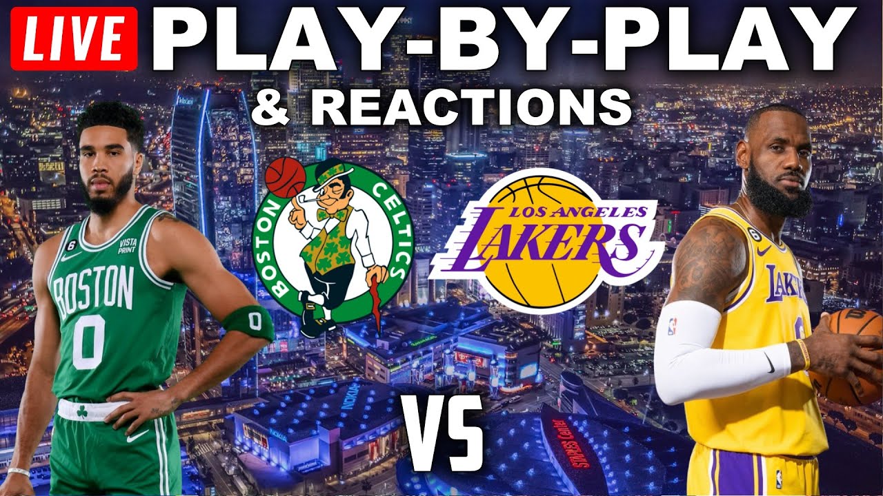 Boston Celtics vs Los Angeles Lakers Live Play-By-Play and Reactions