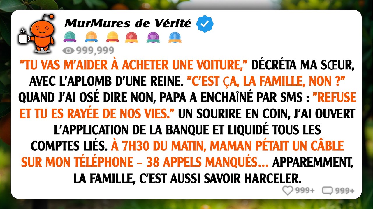 « Tu vas m'aider à acheter une voiture, » déclara ma sœur. « C'est ce que fait la famille. » Quand..