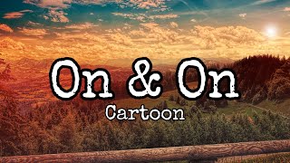 Cartoon - On & On (feat. Daniel Levi) (Lyrics)