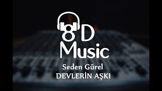 Seden Gürel - Devlerin Aşkı (8D Versiyon) Resimi