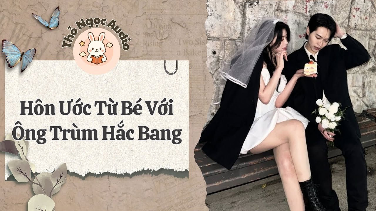 [Truyện Hay Audio] | Hôn Ước Từ Bé Với Ông Trùm Hắc Bang | Thỏ Ngọc Audio