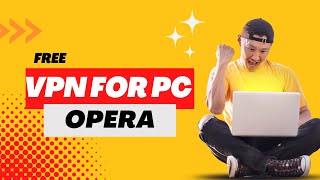 Free VPN For PC: Opera VPN screenshot 5