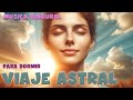 Viaje Astral con ondas Binaurales ❤️‍🔥 Consíguelo hoy mismo!!