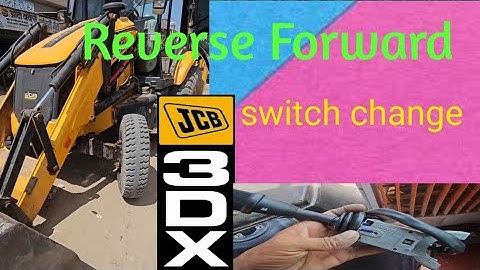 Jcb 3Dx Reverse Forward switch change