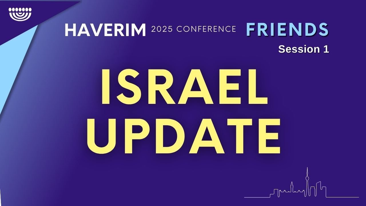 Israel Update | Haverim 2025 Conference Session 1 - YouTube