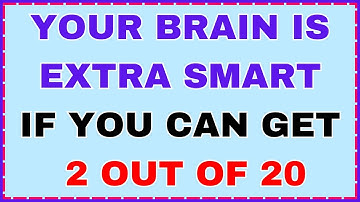 YOUR BRAIN IS EXTRA SMART IF YOU CAN GET 2 OUT OF 20 IN THIS TOUGH QUIZ!