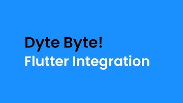 Dyte Byte: Flutter Integration