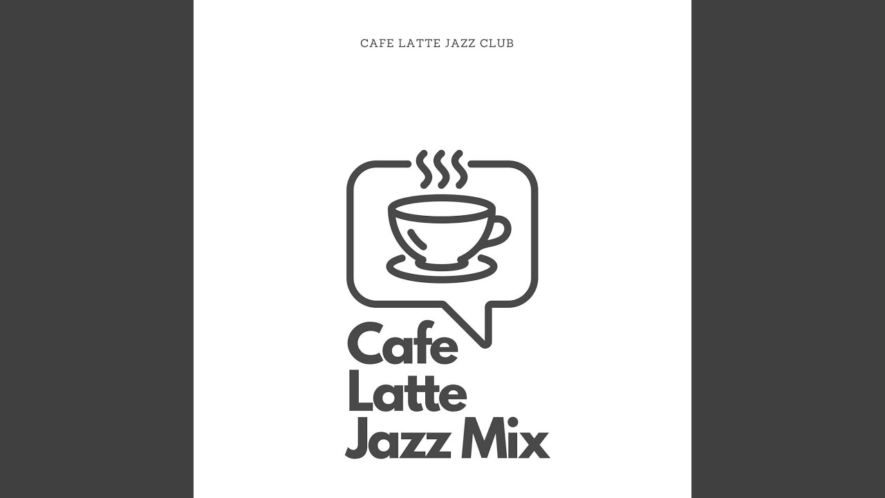 Cafe Latte Jazz Mix