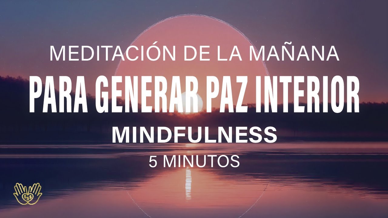 Meditación de la mañana mindfulness para generar paz interior | 5 minutos