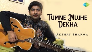 Tumne Mujhe Dekha | Hindi Cover Song | Akshat Sharma | Saregama Open Stage | तुमने मुझे देखा