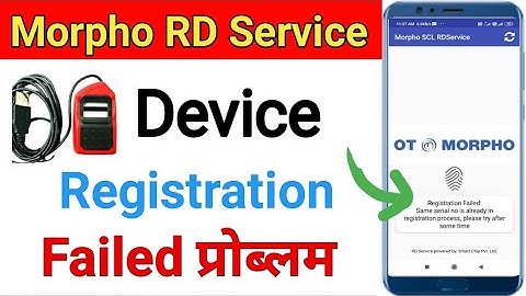 Morpho Registration Failed Same Serial Number | Device Registration Failed press ok to retry |