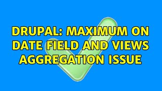 Drupal: Maximum on date field and Views aggregation issue (3 Solutions!!)
