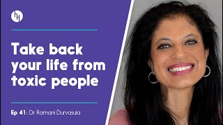 Toxic People & How To Take Back Your Life - Dr Ramani, Ep 41