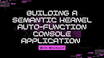 Building a Semantic Kernel Auto Function Console Application With Windsurf