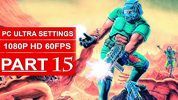 DOOM Gameplay Walkthrough Part 15 [1080p HD 60fps PC ULTRA] DOOM 4 Campaign - No Commentary (2016)