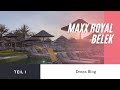 Dreas Blog besucht dass Maxx Royal Belek  2021 Teil 1