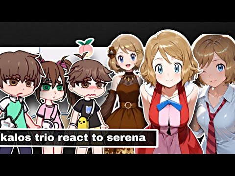 Kalos trio react to serena+her angest+ships 🔥🔥 #ashserena #gachanebula
