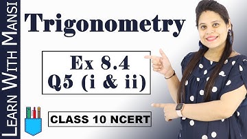Exercise 8.4 Q5 (i & ii) | Trigonometry | Class 10 Maths | NCERT
