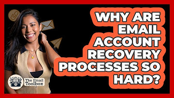 Why Are Email Account Recovery Processes So Hard? - TheEmailToolbox.com