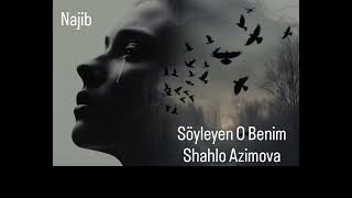 Söyleyen O Benim / Shahlo Azimova
