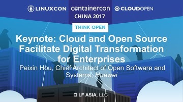 Keynote: Cloud and Open Source Facilitate Digital Transformation for Enterprises - Peixin Hou