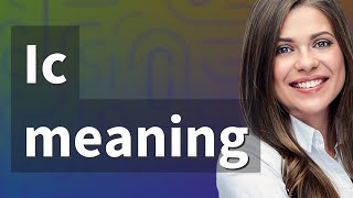 Ic | meaning of Ic