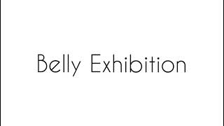 Belly Exhibition
