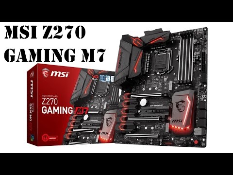 MSI Z270 Gaming M7 Review and Overclocking