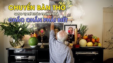 Lễ cúng, thủ tục chuyển bàn thờ sang vị trí khác trong nhà CHẮC CHẮN PHẢI BIẾT!