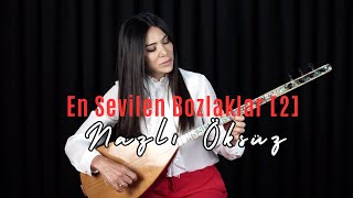 NAZLI ÖKSÜZ - En Sevilen Bozlaklar [2]