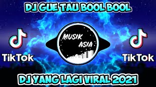 DJ GUE TAU BOOL BOOL 🔊 DJ TIKTOK TERBARU 2021 || REMIX FULL BASS YANG KALIAN CARI