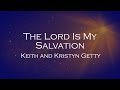 The lord is my salvation  keith and  kristyn getty