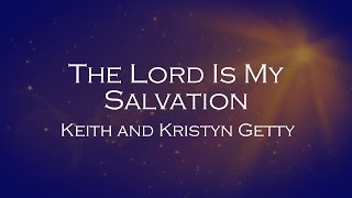 The Lord Is My Salvation - Keith and  Kristyn Getty chords