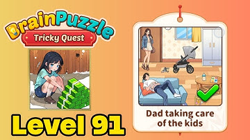 Brain puzzle tricky quest level 91 solution walkthrough ( dad taking care of the kids )