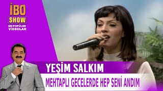 Mehtaplı Gecelerde Hep Seni Andım - Yeşim Salkım - Canlı Performans - İbo Show