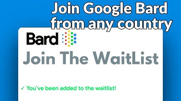 How to Access Google Bard AI - Join Google Bard Waitlist from any country
