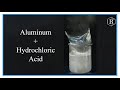 Reactions of Aluminum with Hydrochloric Acid