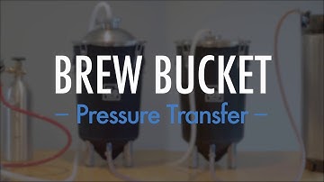 Pressure Transfer Guide: Brew Bucket
