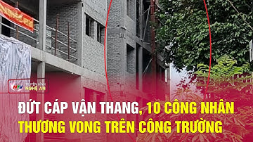 Đứt cáp vận thang, 10 công nhân thương vong trên công trường