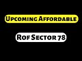 Upcoming Affordable || Rof Sec 78 || Best Location || Reputeted Builder || Rof 78 || Booking Open