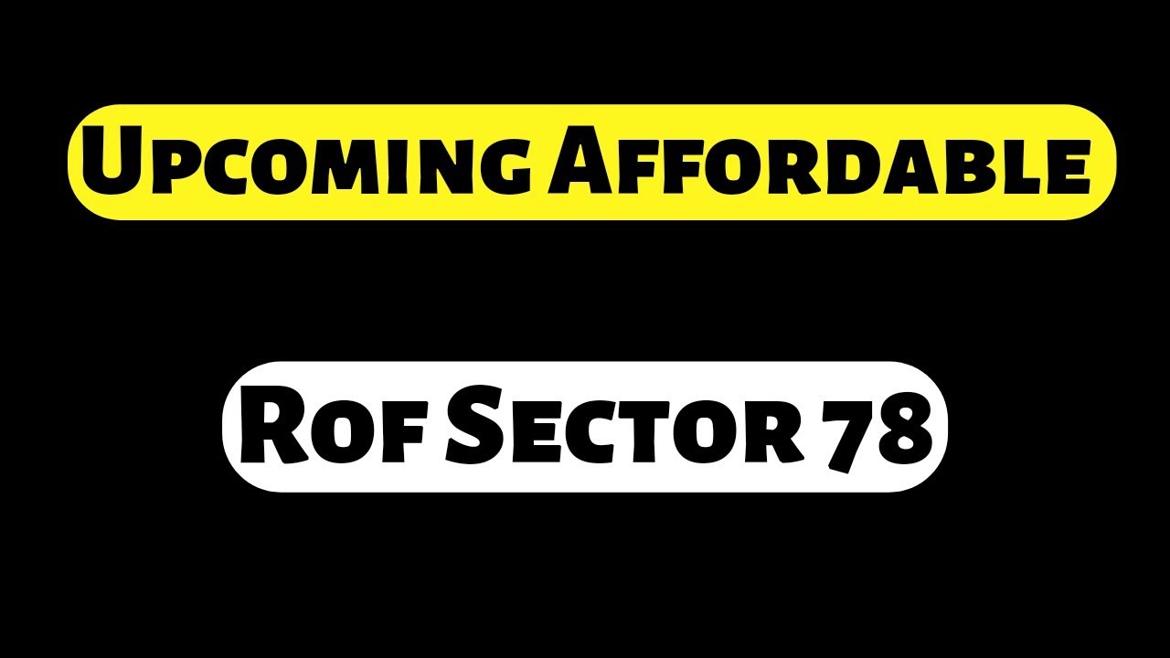 Upcoming Affordable || Rof Sec 78 || Best Location || Reputeted Builder || Rof 78 || Booking Open