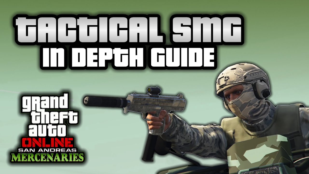 GTA Online Tactical SMG In Depth Guide The NEW BEST Drive By Weapon