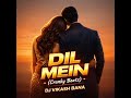 Dil Mein Cranky Beatz DJ Vikash Bana Remix Love Party Mix 2026 New Hindi Remix