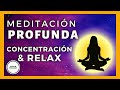 Meditación Guiada Profunda. Concentración y Relajación. Yoga Mental para Calmar la Mente.Mindfulness