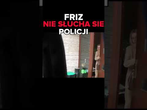 FRIZ NIE SŁUCHA