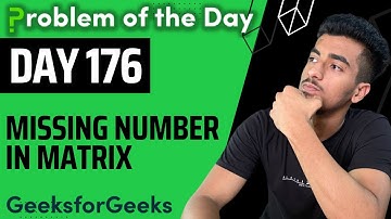 Day 176 - Missing number in matrix | Matrix | GFG POTD 25 Dec